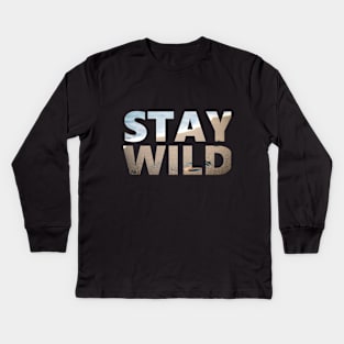 Stay Wild - Beach - Positive Mindset Kids Long Sleeve T-Shirt